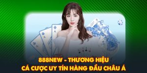 888NEW - Thương Hiệu Cá Cược Uy Tín Hàng Đầu Châu Á
